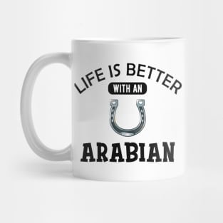 Arabian Horse - Life is better with an arabian Mug